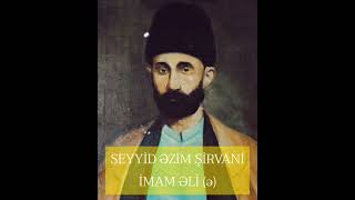 İmam Əli (ə) - Seyyid Əzim Şirvani