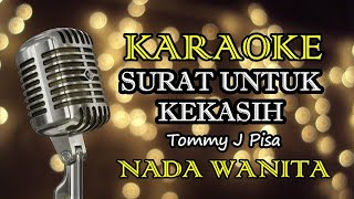 SURAT UNTUK KEKASIH - TOMMY J PISA || KARAOKE WANITA