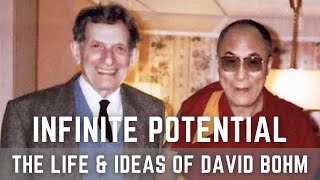 Infinite Potential - The Life \u0026 Ideas Of David Bohm