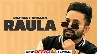 Raula (Official Lyrical)- Dilpreet Dhillon | Desi Crew | Balkar | Latest Punjabi Song 2024| New Song