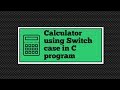 Simple Calculator Program in C using Switch case