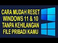 Cara Mudah Reset Windows 11 dan 10 Tanpa Kehilangan File Pribadi (Keep My Files)