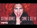 Selena Gomez - Come  Get It (audio Only)
