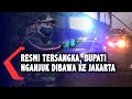 Resmi Tersangka, Bupati Nganjuk Dibawa ke Jakarta