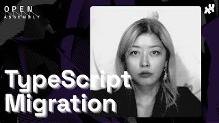 Open Assembly 2025 | TypeScript Migration for the p5.js Editor | Claire Peng