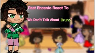 Past Encanto React To Their Future Songs (We Don’t Talk About Bruno) /4/ ~Illusion-Chan~