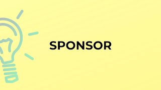 What is the meaning of the word SPONSOR?