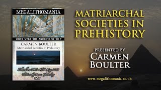 Carmen Boulter: Matriarchal Societies In Prehistory FULL LECTURE