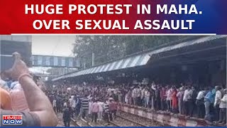 Maharashtra: Massive Protests At Badlapur Railway Station Over Sexual Assault Of Two Minors