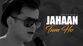 Jahaan Tum Ho | Shrey Singhal | Slow and Reverb | Aseor Music