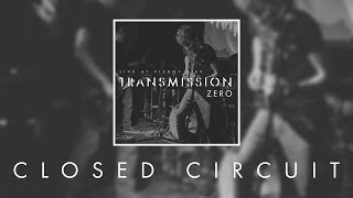 Transmission Zero - Closed Circuit [Live Video]