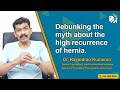 Debunking the myth about the high recurrence of hernia.