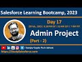 Day 17 | Salesforce Bootcamp 2023 | Salesforce Admin Project | Implement Live with Sanjay | Part - 2