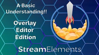 A Basic Understanding! Stream Elements Overlay Editor!!