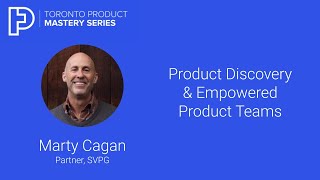 Marty Cagan, SVPG - Product Discovery, Product Strategy & Empowered Product Teams - Product Faculty