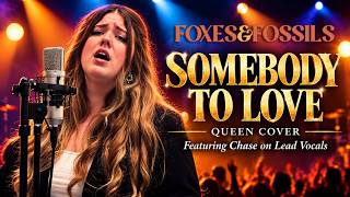 Somebody to Love (Queen Cover) | Foxes & Fossils ft. Chase