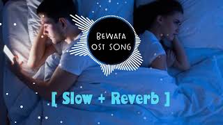 Bewafa Ost   Slow And Reverb  Reverb Slowed Tiktok Sad