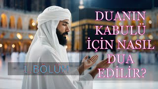 DUANIN KABUL EDİLMESİ İÇİN NASIL DUA EDİLİR?