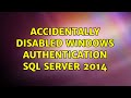 Accidentally disabled windows authentication SQL server 2014