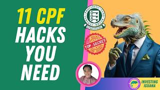 11 Hidden Ways CPF is Costing You $500K in Missed Returns!   | 🦖 #TheInvestingIguana EP629