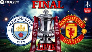 MANCHESTER CITY vs MANCHESTER UNITED | EMIRATES FA CUP FINAL LIVE | FIFA 23 | PS5