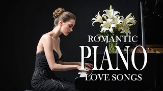 Top 100 Romantic Piano Love Songs - Classic Beautiful Melodies