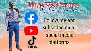 Isinge Wele wange by Bishop Dan Kutosi