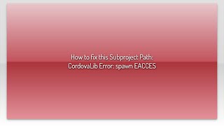 How to fix this Subproject Path: CordovaLib Error: spawn EACCES