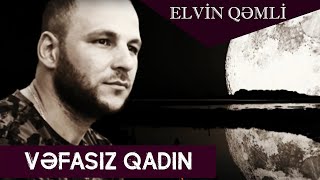 Vefasiz Qadin - 2019 _ Elvin qemli