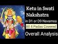 Ketu in Swati Nakshatra in D1 or d9 in Vedic Astrology All 4 Padas Covered