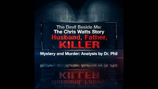 S5E5: The Devil Beside Me: The Chris Watts Story - Husband, Father, Killer