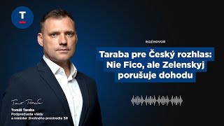 Taraba pre Český rozhlas: Nie Fico, ale Zelenskyj porušuje dohodu