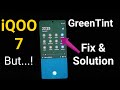 iQOO 7 Green tint issue Fix & Solution [ This Trick may work or not but give it a try ]🤷‍♂️🤷‍♂️🤷‍♂️