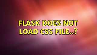 Flask does not load CSS file..? (4 Solutions!!)