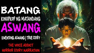 BATANG KINUPKOP NG MATANDANG ASWANG  (Aswang True Story)