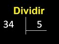 Dividir 34 entre 5 , division inexacta con resultado decimal  . Como se dividen 2 numeros