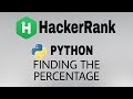 #11: Finding the percentage | Hackerrank python Solution | English Explanation
