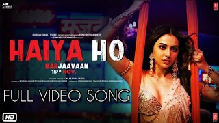 Marjaavaan - Haiya Ho ( Full Video Song ) Siddharth M, Rakul Preet, Tulsi Kumar, Jubin Nautiyal