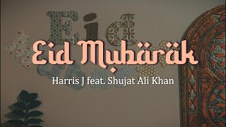 Harris J feat. Shujat Ali Khan - Eid Mubarak | Lirik Terjemahan Indo