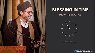 How to Increase Blessing in Time? ~ Shaykh Hamza Yusuf