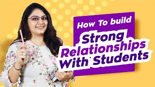 How to build Strong Relationship with your Students| Best Tips for Teachers| TeacherPreneur