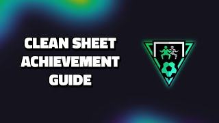 FC 26 Clean Sheet Achievement/Trophy Guide