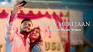 Maan Meri Jaan | Official Music Video | Champagne Talk | King song || King playlist song