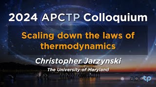 Scaling down the laws of thermodynamics | Prof. Christopher Jarzynski