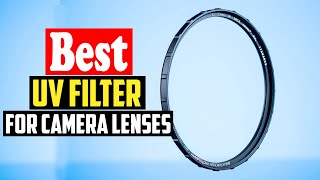 ✅Top 10 Best UV Filter For Camera Lenses in 2023