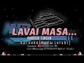 LAVAI MASA RUBISA TIASIN KARAOKE (NADA LELAKI) by NABIEL BLACK