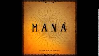 Maná - Hasta que te conocí