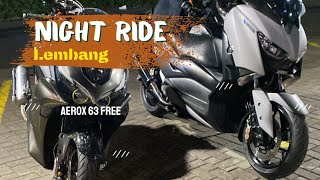 NIGHT RIDE LEMBANG BARENG AEROX 63 FREE | XMAX 300 KETINGGALAN⁉️