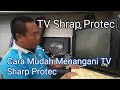 TV Sharp Protek Dan Cara Mudah Menanganinya