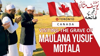 Visiting the grave of Maulana Yusuf Motala I Molana Tariq Jamil | Toronto Canada